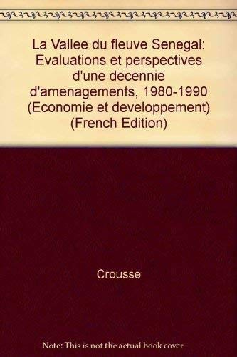 La vallée du fleuve Sénégal : Evaluations et perspectives d'une décénnie d'aménagement (1980-1990)