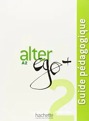 Alter ego + 2 A2 - Guide pédagogique