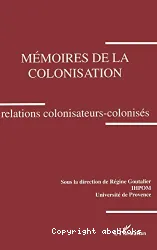 Mémoires de la colonisation:relations colonisateurs-colonisés