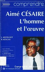 Aimé Césaire l'homme et l'oeuvre