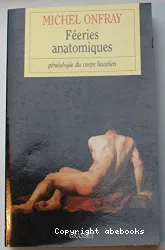 Féeries anatomiques - Généalogie du corps faustien