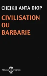 Civilisation ou barbarie - Anthropologie sans complaisance