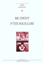 Big shoot ; P'tite-souillure