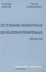 Dictionnaire biographique des relations internationales depuis 1945