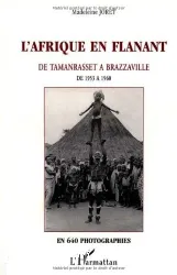 L'Afrique en flânant - De Tamanrasset à Brazzaville, de 1953 à 1960, en 640 photographies