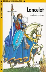 Lancelot Chrétien de Troyes / Lectures CLE en français facile / 1 (400 à 700 mots)