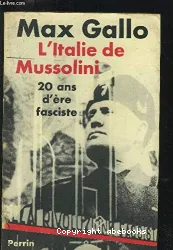 L'Italie de Mussolini: vingt ans d'ère fasciste