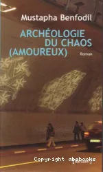 Archéologie du chaos (amoureux)