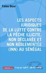 Les Aspects juridiques de la lutte contre la pêche illicite, non déclarée et non réglementée (INN) au Sénégal